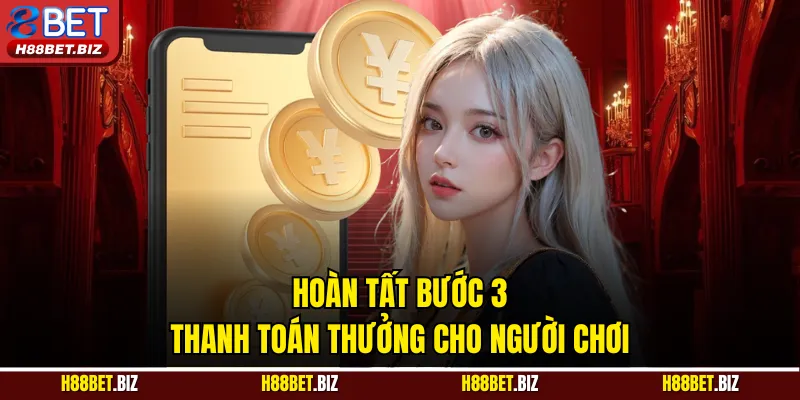 Hoàn tất bước 3 thanh toán thưởng cho người chơi
