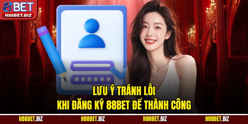 Lưu ý tránh lỗi khi đăng ký 88BET để thành công