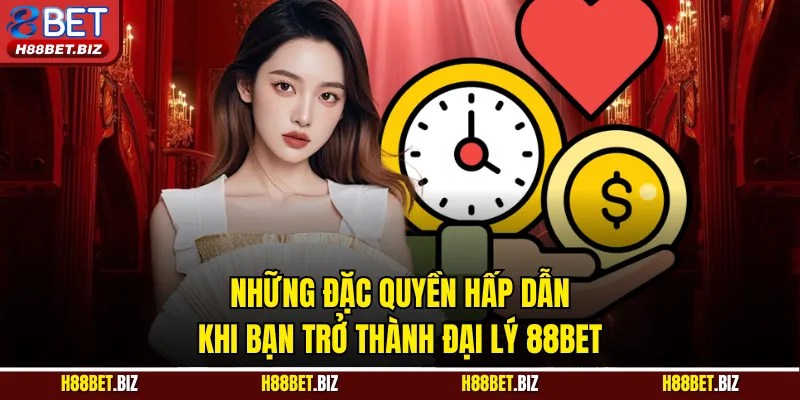 Những đặc quyền hấp dẫn khi bạn trở thành đại lý 88BET