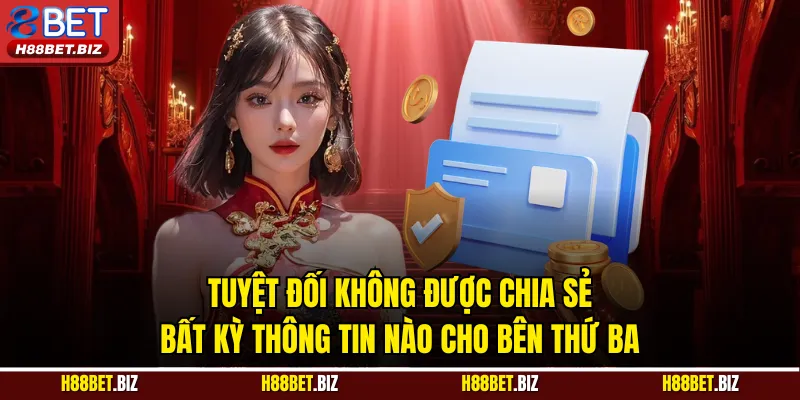 Tuyệt đối không được chia sẻ bất kỳ thông tin nào cho bên thứ ba